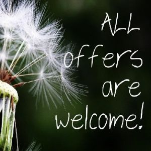 I will consider ALL offers!